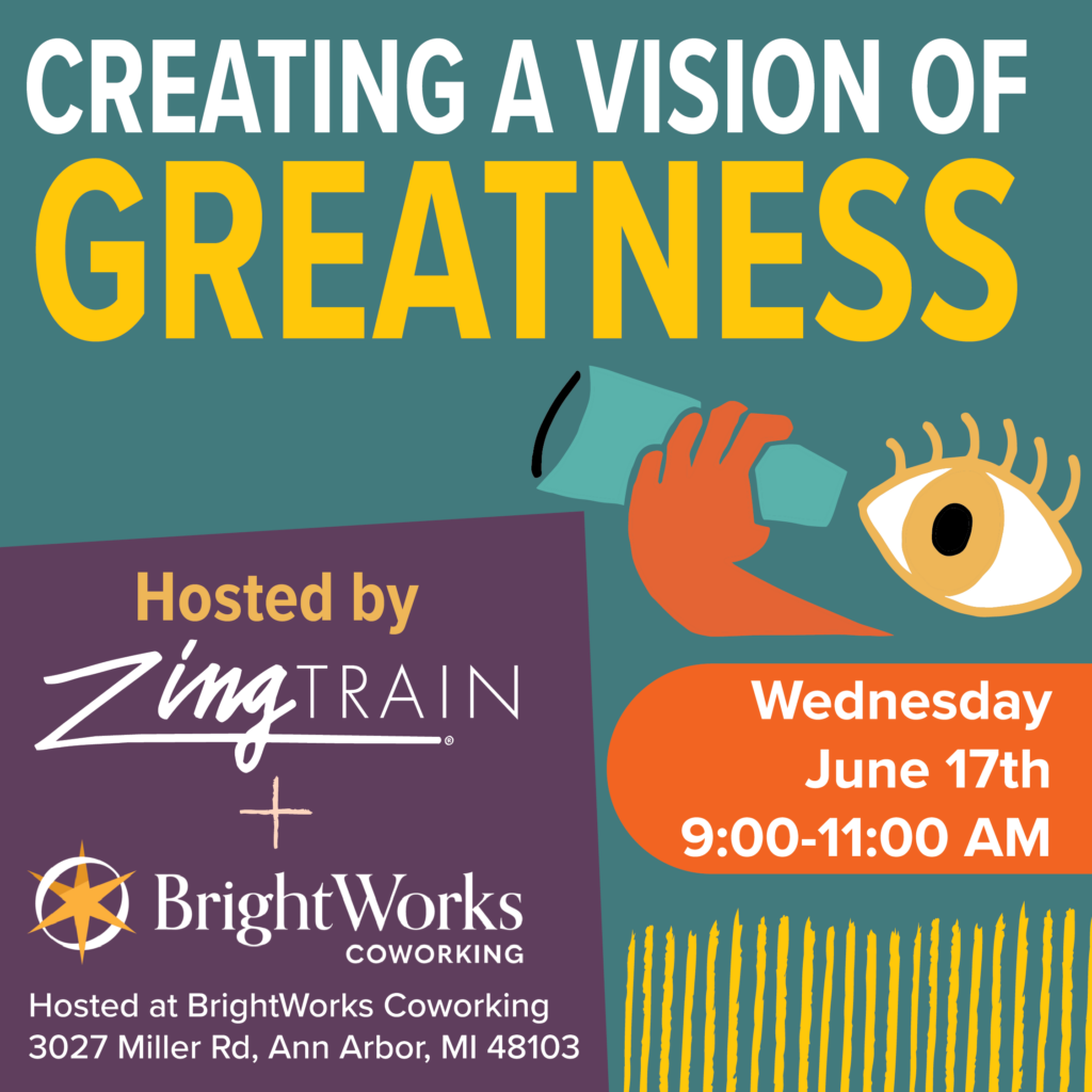 Creating a Vision of Greatness ZingTrain Workshop in collaboration with BrightWorks Coworking.